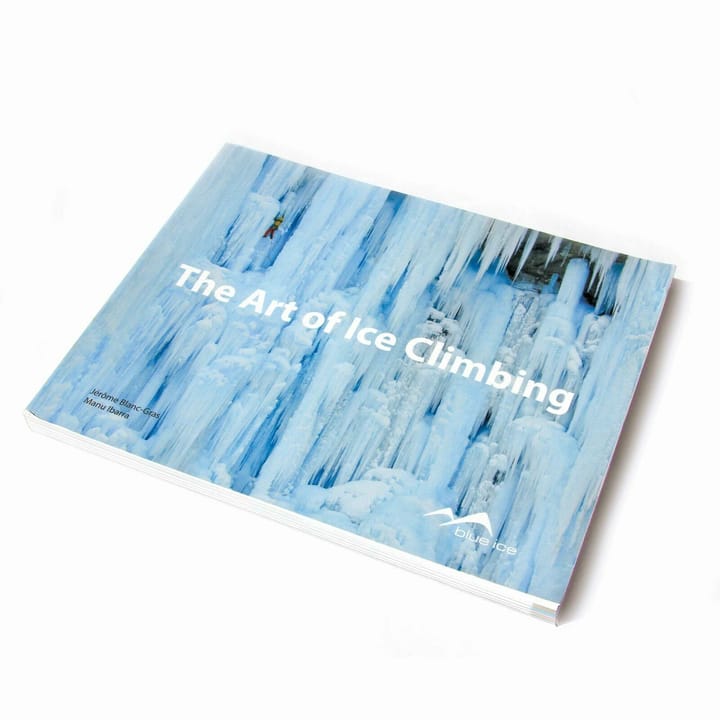 Blue Ice The Art Of Ice Climbing No Colour